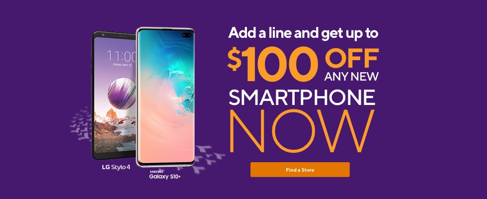 LG Stylo 4 and Samsung Galaxy S10e. Add a line and get an instant $100 off any new smartphone now!